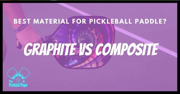 What Is The Best Material For A Pickleball Paddle? Graphite vs Composite vs Wood?
