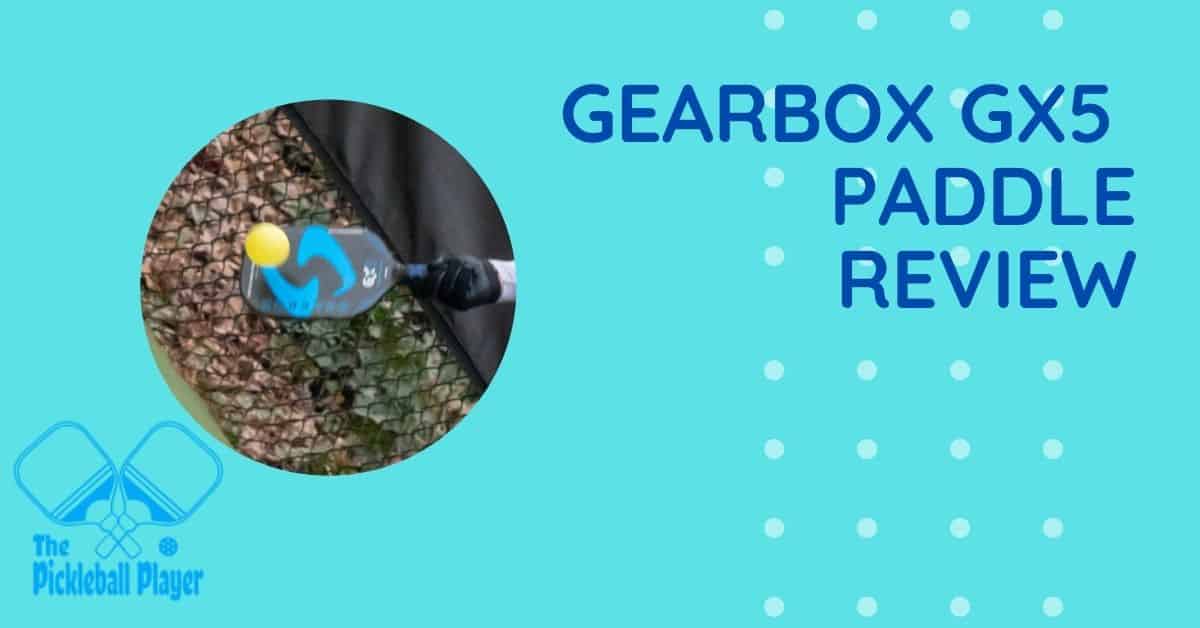 gearbox GX5 pickleball paddle