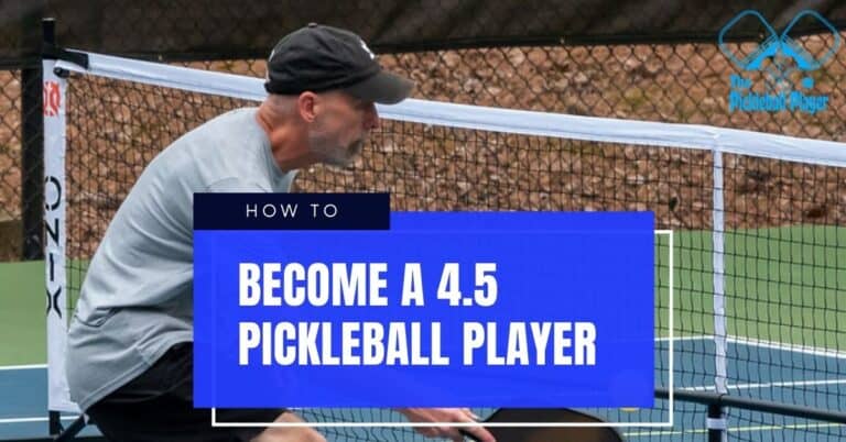 How to Become a 4.5 Pickleball Player?  | The Ultimate Guide