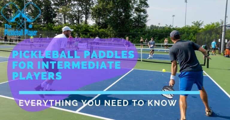 The 7 Best Pickleball Paddles for Intermediate Players (3.5) 2023