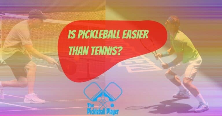 Is Pickleball Easier than Tennis? Why?