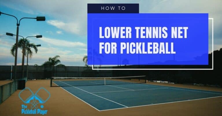 How To Lower A Tennis Net For Pickleball? Step-by-Step Guide