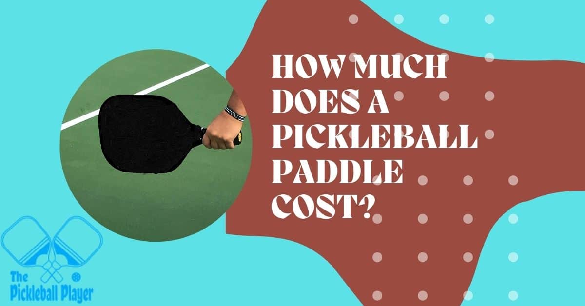 how much does a pickleball paddle cost