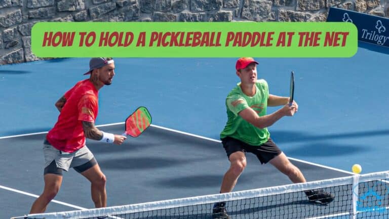 How to Hold a Pickleball Paddle at the Net?