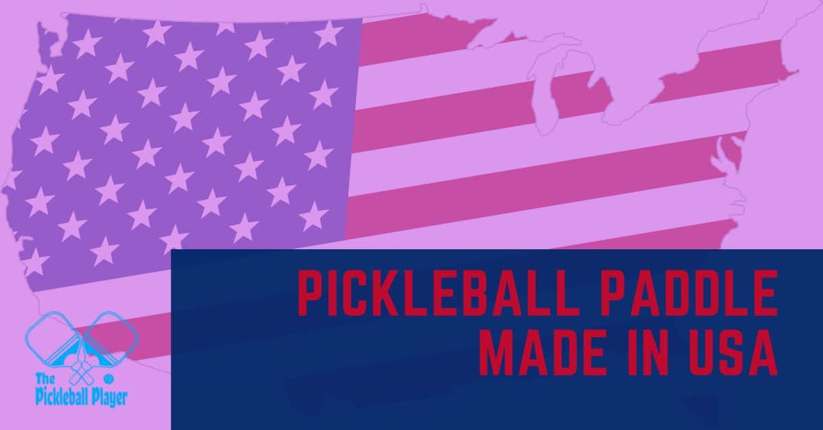 which Pickleball Paddled Are Made in USA