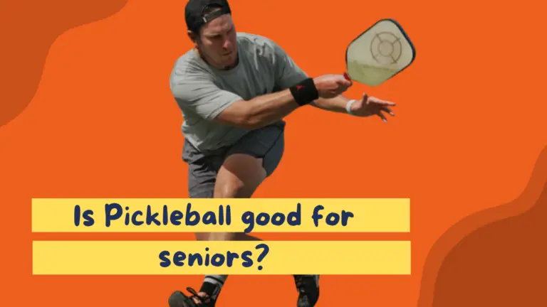Is Pickleball Good For Seniors? [Yes, Here’s Why!]