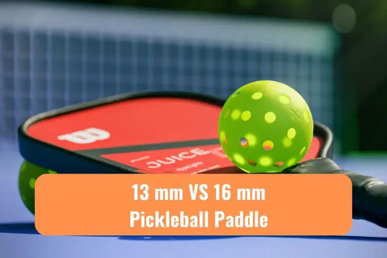 13 mm VS 16 mm Pickleball Paddle: Which One Should You Pick?