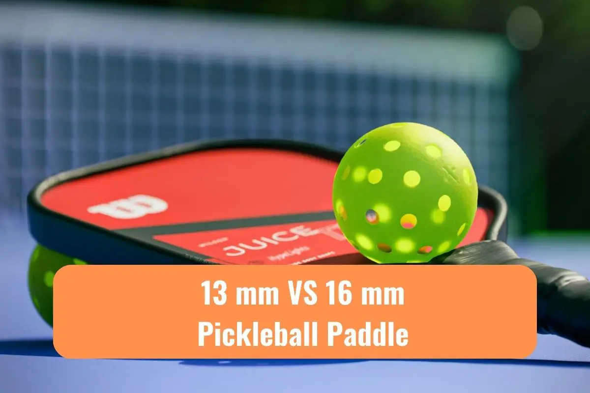 13 mm vs 16 mm pickleball paddle