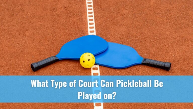What Type of Court Can Pickleball Be Played On?